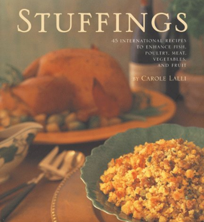 Stuffings: 45 International Recipes to Enhance Fish, Poultry, Meat, Vegetables, and Fruit