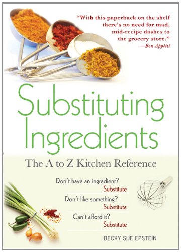 Substituting Ingredients, 4th Edition: The A to Z Kitchen Reference