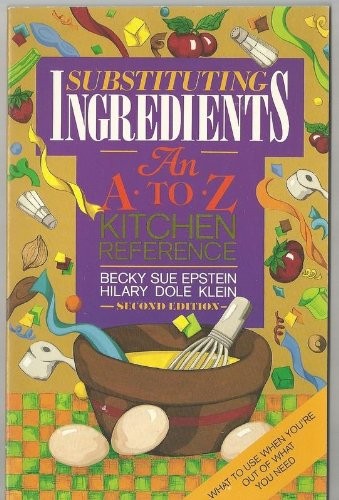 Substituting Ingredients: An A to Z Kitchen Reference
