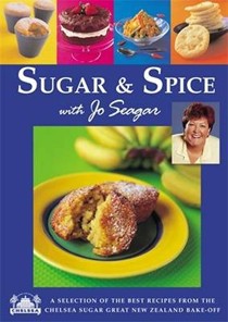 Sugar & Spice: A selection of the best recipes from the Chelsea Sugar Great New Zealand Bake-Off