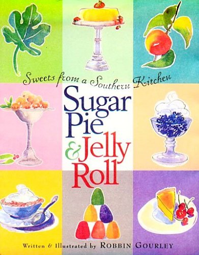 Sugar Pie & Jelly Roll: Sweets From A Southern Kitchen