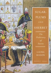 Sugar-plums and Sherbet: The Prehistory of Sweets