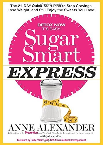 Sugar Smart Express: The 21-Day Quick Start Plan to Stop Cravings, Lose Weight, and Still Enjoy the Sweets You Love!