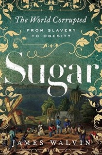  Sugar: The World Corrupted: From Slavery to Obesity