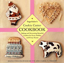 Sugarbaker's Cookie Cutter Cookbook: Baking and Decorating Beautiful Cookies for Every Holiday and Every Season