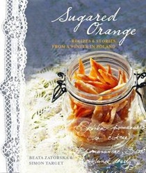 Sugared Orange: Recipes & Stories from a Winter in Poland