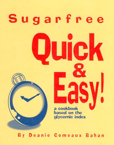 Sugarfree Quick & Easy!: A Cookbook Based on the Glycemic Index