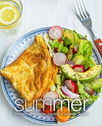 Summer: Delicious Recipes for the Warm Summer Season (2nd Edition)
