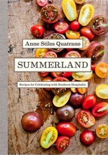 Summerland: Menus and Recipes for Celebrating with Southern Hospitality
