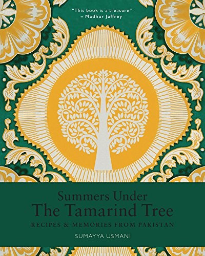 Summers Under the Tamarind Tree: Recipes and memories from Pakistan