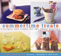 Summertime Treats: Recipes And Crafts For The Whole Family