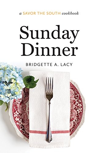 Sunday Dinner: A Savor the South® Cookbook