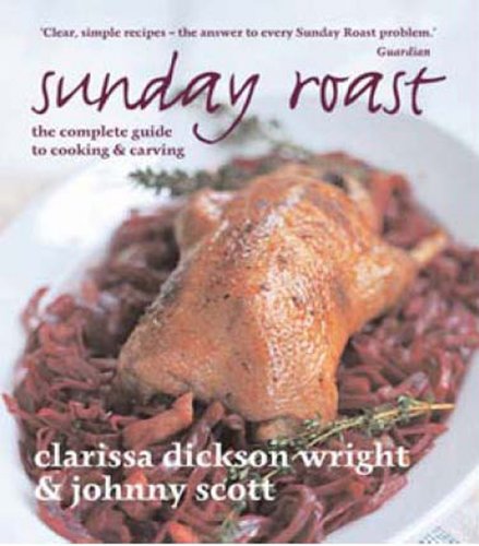 Sunday Roast: The Complete Guide to Cooking and Carving