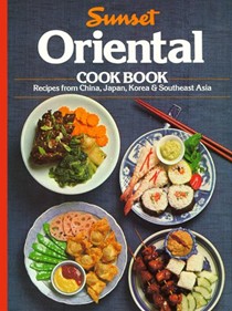 Sunset Oriental Cook Book: Recipes from China, Japan, Korea & Southeast Asia