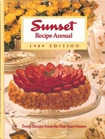 Sunset Recipe Annual 1989 Edition: Every Recipe from the Year's Issues