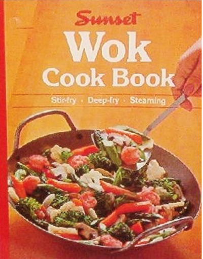 Sunset Wok Cook Book: Stir-Fry, Deep-Fry, Steaming
