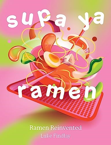 Supa Ya Ramen - Ramen Revisited