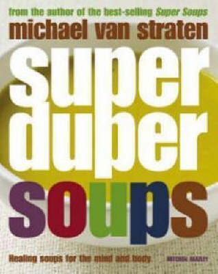 Super Duper Soups: Healing Soups for Mind and Body