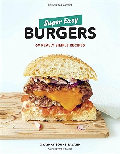 Super Easy Burgers: 69 Really Simple Recipes