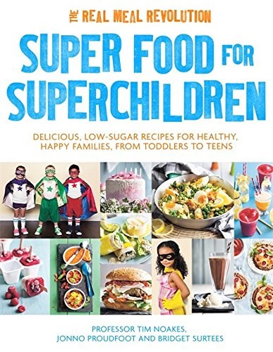 Super Food for Superchildren: Delicious, Low-Sugar Recipes for Healthy, Happy Children, from Toddlers to Teens