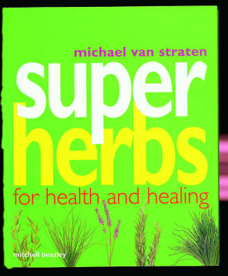 Super Herbs: Herbs for Health and Healing