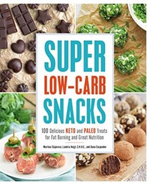 Super Low-Carb Snacks: 100 Delicious Keto and Paleo Treats for Fat Burning and Great Nutrition