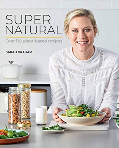 Super Natural - Over 130 Plant-based Recipes