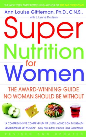 Super Nutrition For Women, Revised And Updated: The Award-Winning Guide No Woman Should Be Without