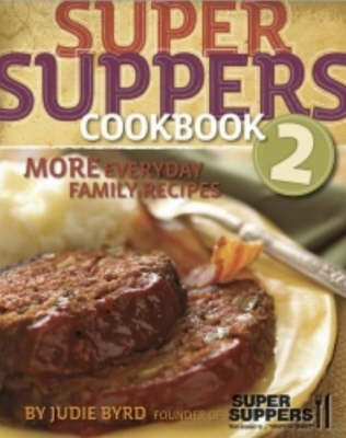 Super Suppers Cookbook: More Everyday Family Recipes