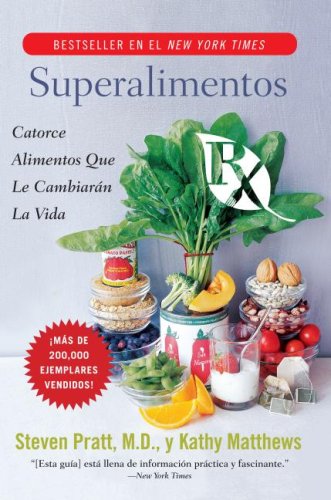 Superalimentos RX: Catorce Alimentos Que Le Cambiaran la Vida