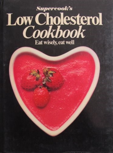 Supercooks Low Cholesterol Cookbook
