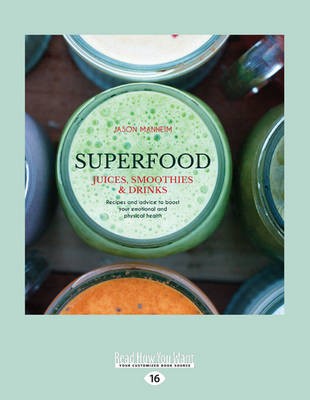 Superfood Juices, Smoothies & Drinks: Recipes and Advice to Boost Your Emotional and Physical Health