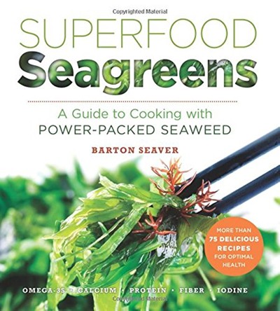 Superfood Seagreens: A Guide to Cooking with Power-packed Seaweed