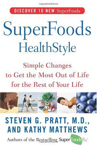 Superfoods Healthstyle: Simple Changes To Get The Most Out of Life For The Rest of Your Life