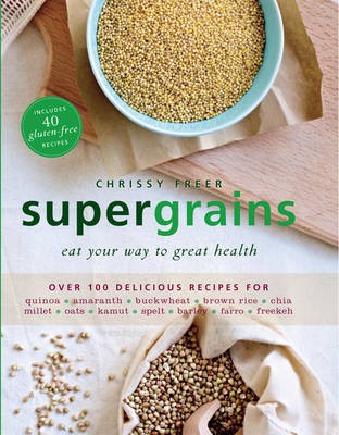 Supergrains: Eat Your Way to Great Health