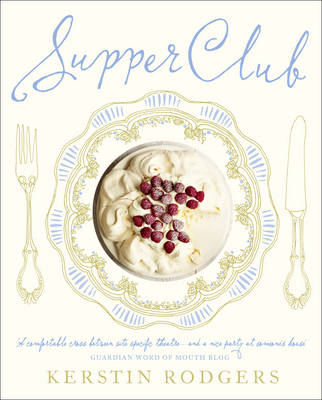 Supper Club: Recipes and Notes from The Underground Restaurant