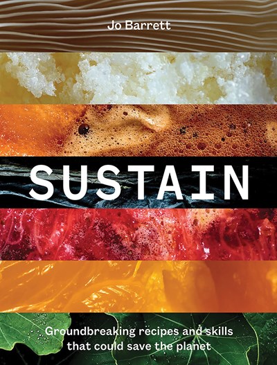 Sustain: Groundbreaking Recipes and Skills that Could Save The Planet