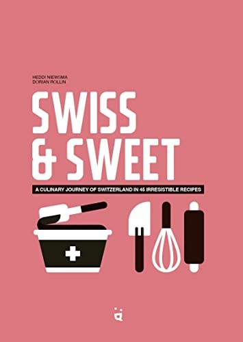 Sweet & Swiss: Desserts from the Heart of Europe