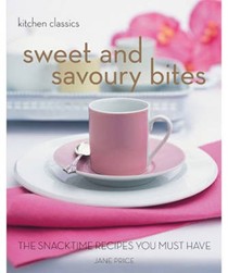 Sweet and Savoury Bites: The Snack Time Recipes You Must Have (Kitchen Classics)
