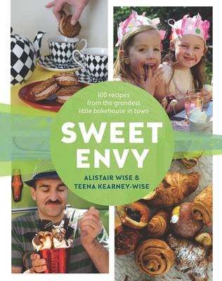Sweet Envy: 100 Recipes from the Grandest Little Bakehouse in Town
