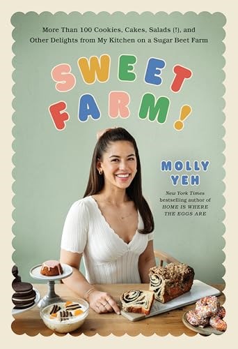Sweet Farm!: More Than 100 Cookies, Cakes, Salads(!), and Other Delights from My Kitchen on a Sugar Beet Farm