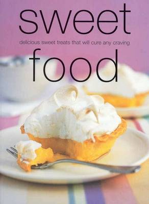 Sweet Food (Chunky Food series): Delicious, Sweet Treats That Will Calm Any Craving