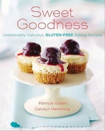 Sweet Goodness: Unbelievably Delicious, Gluten-Free Baking Recipes