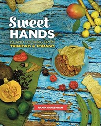 Sweet Hands: Island Cooking from Trinidad & Tobago