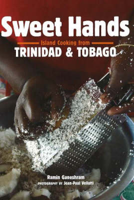 Sweet Hands: Island Cooking From Trinidad & Tobago