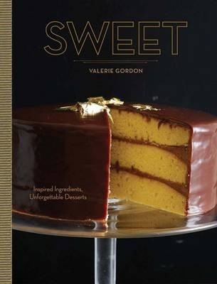 Sweet: Inspired Ingredients, Unforgettable Desserts
