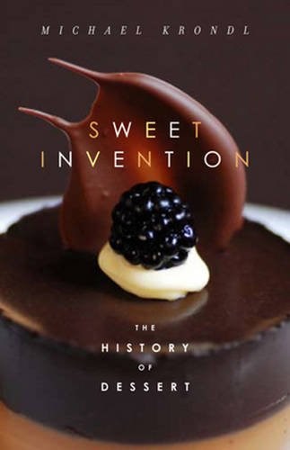 Sweet Invention: A History of Dessert