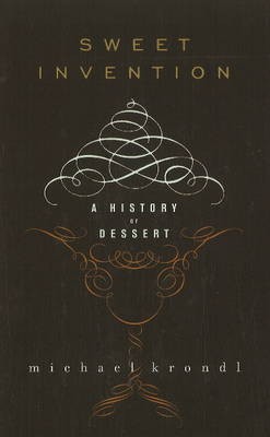 Sweet Invention: A History of Dessert