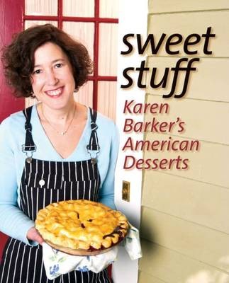 Sweet Stuff: Karen Barkers American Desserts