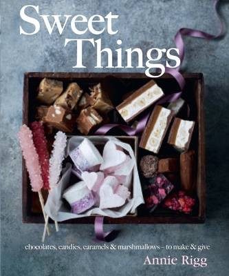 Sweet Things: Chocolate, Candies, Caramels & Marshmallows -- to Make & Give